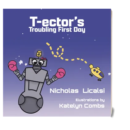 T-ector's Troubling First Day book cover, written by Nicholas Licalsi and illustrated by Katelyn Combs