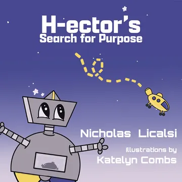 The picture book H-ector's Search for Purpose, illustrated by Katelyn Combs